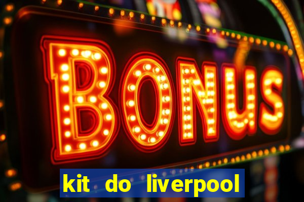 kit do liverpool dls 19
